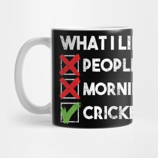 what i like people mornings cricket funny qoute Mug